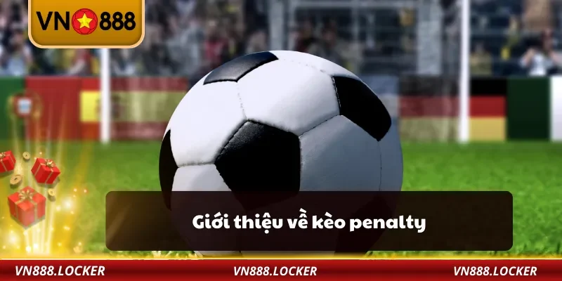 Giới thiệu về kèo penalty