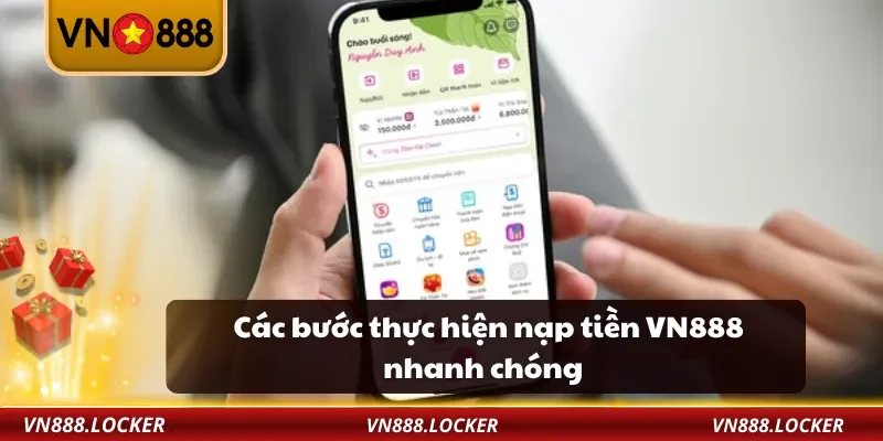 Nạp Tiền VN888 2 Các bước thực hiện nạp tiền VN888 nhanh chóng