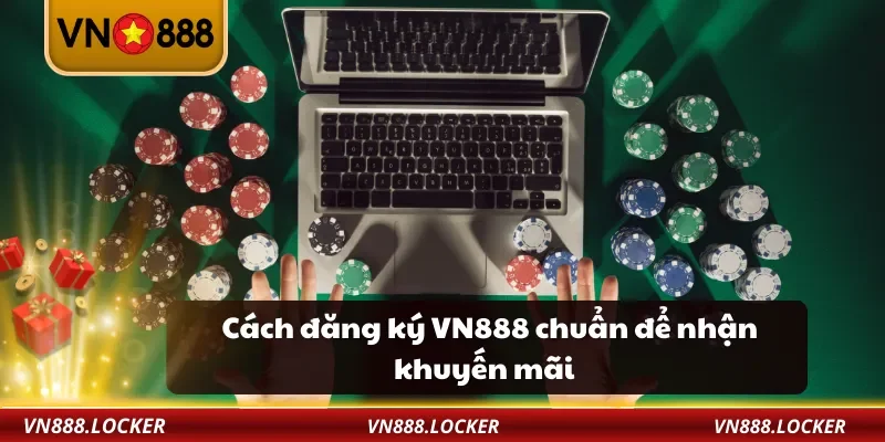 Đăng Ký VN888 2 Cách đăng ký VN888 chuẩn để nhận khuyến mãi