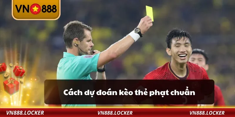Kèo Thẻ Phạt VN888 – Mẹo Cược Số Thẻ Vàng Đỏ Dễ Thắng Nhất 3 Cách dự đoán kèo thẻ phạt chuẩn