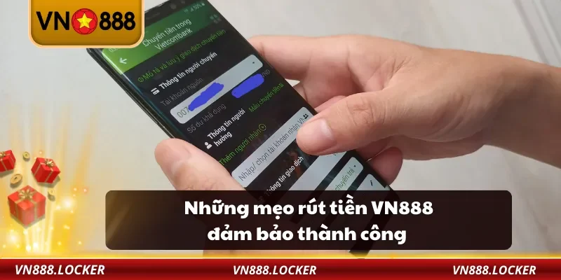 Rút Tiền VN888 3 Những mẹo rút tiền VN888 đảm bảo thành công