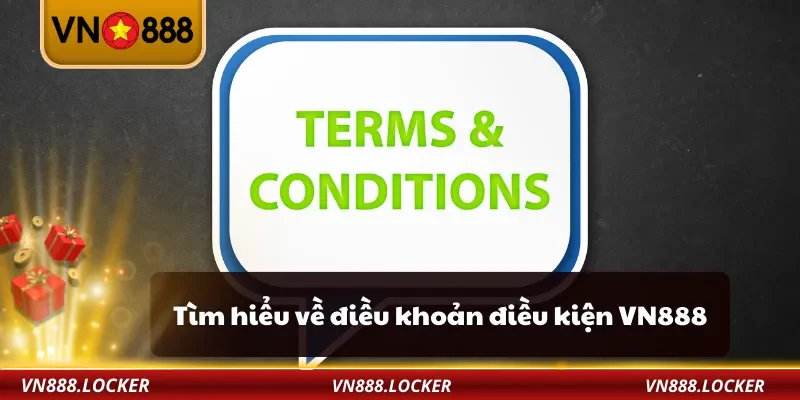Điều Khoản Điều Kiện 1 Tìm hiểu về điều khoản điều kiện VN888